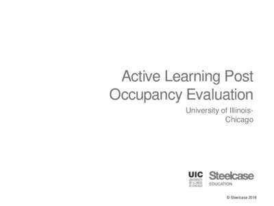Active Learning Post Occupancy Evaluation University of IllinoisChicago © Steelcase 2016