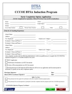 CCCOE BTSA Induction Program Early Completion Option Application (To Be Completed by September 30th of PTs First Year in BTSA Induction) Name:  School: