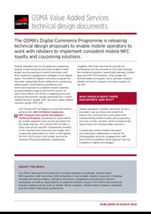 GSMA Value Added Services technical design documents The GSMA’s Digital Commerce Programme is releasing technical design proposals to enable mobile operators to work with retailers to implement consistent mobile NFC lo
