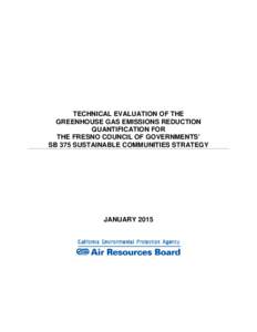 TECHNICAL EVALUATION OF THE GREENHOUSE GAS EMISSIONS REDUCTION QUANTIFICATION FOR THE FRESNO COUNCIL OF GOVERNMENTS’ SB 375 SUSTAINABLE COMMUNITIES STRATEGY