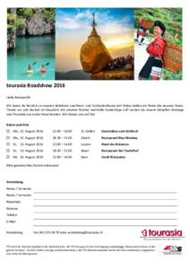 tourasia Roadshow 2016 Liebe Reiseprofis Wir laden Sie herzlich zu unseren beliebten Luncheon- und Cocktailanlässen ein! Dabei stellen wir Ihnen die neusten AsienTrends vor und decken im Gespräch mit unseren Partner we
