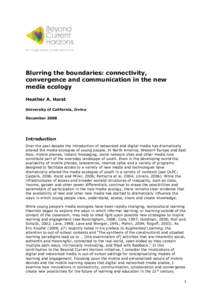Blurring the boundaries: connectivity, convergence and communication in the new media ecology Heather A. Horst University of California, Irvine December 2008