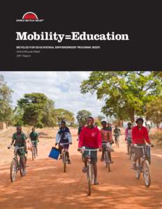 Mobility=Education BICYCLES FOR EDUCATIONAL EMPOWERMENT PROGRAM (BEEP)   World Bicycle Relief 2011 Report  1