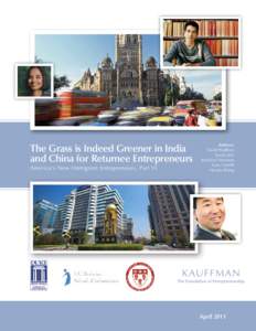 The Grass is Indeed Greener in India and China for Returnee Entrepreneurs America’s New Immigrant Entrepreneurs, Part VI Authors: Vivek Wadhwa
