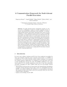 A Communication Framework for Fault-tolerant Parallel Execution Nagarajan Kanna1? , Jaspal Subhlok1 , Edgar Gabriel1 , Eshwar Rohit1 , and David Anderson2 1