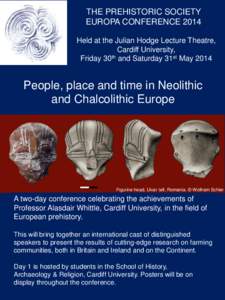 THE PREHISTORIC SOCIETY EUROPA CONFERENCE 2014 Held at the Julian Hodge Lecture Theatre,
