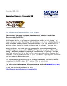 November 18, 2014  November Nuggets - November 18 The following email was sent to the KYAE list-serv. GED Ready™ test now available with extended time for those with