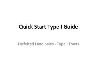 Quick Start Type I Guide Forfeited Land Sales - Type I Tracts Getting To The Site  • Select Land or Land Sales
