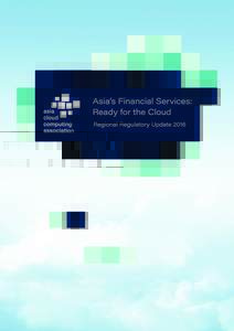 Asia’s Financial Services: Ready for the Cloud  Regional Regulatory Update 2016 Table of Contents I. Asia’s Financial Services: Ready for the Cloud ...................................................................