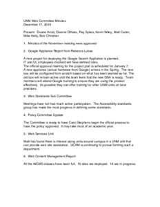 UNM Web Committee Minutes December 17, 2010 Present: Duane Arruti, Dorene DiNaro, Ray Sykes, Kevin Wiley, Matt Carter, Mike Kelly, Bob Christner 1. Minutes of the November meeting were approved 2. Google Appliance Report