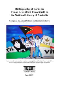 Bibliography of works on Timor Leste (East Timor) held in the National Library of Australia Compiled by Anya Dettman and Linda Newbown  Scene from television series Istoria ba futuru (copyright Casa de Produção Audiov