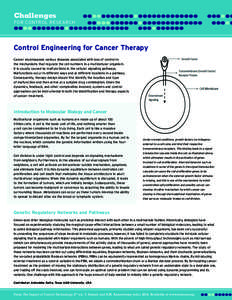 Challenges FOR CONTROL RESEARCH Control Engineering for Cancer Therapy Cancer encompasses various diseases associated with loss of control in the mechanisms that regulate the cell numbers in a multicellular organism.