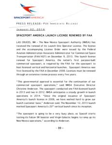 PRESS RELEASE: FOR IMMEDIATE RELEASE JANUARY 02, 2014 SPACEPORT AMERICA LAUNCH LICENSE RENEWED BY FAA LAS CRUCES, NM – The New Mexico Spacepor t Author ity (NMSA) has r eceived the r enewal of its Launch Site Oper ator
