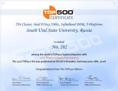 T16 Cluster, Intel E54xx 3Mhz, Infiniband DDR, T-Platforms  South Ural State University, Russia is ranked  No. 282