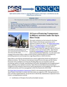 Information about recent or ongoing OSCE projects with major contributions by the United States of America. SPRING 2012 This issue focuses on projects within the OSCE’s “first dimension” (politico-military) CONTENT