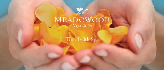 The Health Spa  The Health Spa experience at Meadowood transcends the four walls of the building to encompass the beautiful, expansive acreage of our private estate. We take a holistic approach towards well-being, seek