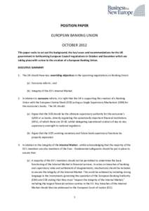 POSITION PAPER EUROPEAN BANKING UNION OCTOBER 2012 This paper seeks to set out the background, the key issues and recommendations for the UK government in forthcoming European Council negotiations in October and December