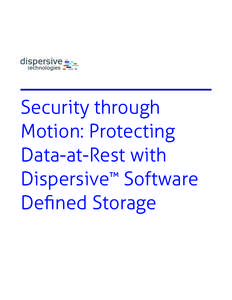Security through Motion: Protecting Data-at-Rest with Dispersive™ Software Defined Storage