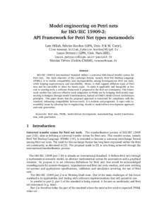Model engineering on Petri nets for ISO/IEC: API Framework for Petri Net types metamodels Lom Hillah, Fabrice Kordon (LIP6, Univ. P. & M. Curie), {lom-messan.hillah,fabrice.kordon}@lip6.fr Laure Petrucci (LIPN, U