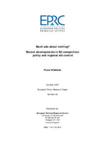 Much ado about nothing? Recent developments in EU competition policy and regional aid control Fiona Wishlade