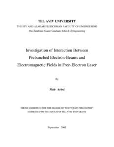 TEL AVIV UNIVERSITY THE IBY AND ALADAR FLEISCHMAN FACULTY OF ENGINEERING The Zandman-Slaner Graduate School of Engineering Investigation of Interaction Between Prebunched Electron-Beams and