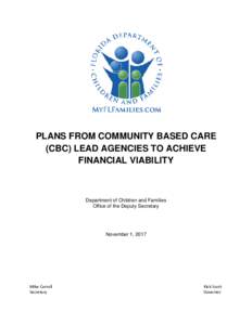 PLANS FROM COMMUNITY BASED CARE (CBC) LEAD AGENCIES TO ACHIEVE FINANCIAL VIABILITY Department of Children and Families Office of the Deputy Secretary