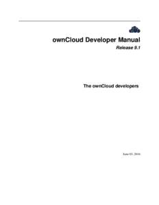 ownCloud Developer Manual Release 9.1 The ownCloud developers  June 03, 2016