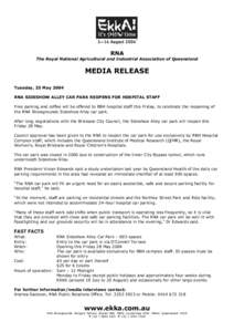 RNA The Royal National Agricultural and Industrial Association of Queensland MEDIA RELEASE Tuesday, 25 May 2004 RNA SIDESHOW ALLEY CAR PARK REOPENS FOR HOSPITAL STAFF
