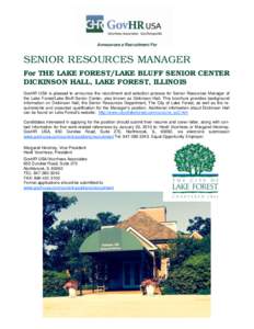 Announces a Recruitment For  SENIOR RESOURCES MANAGER For THE LAKE FOREST/LAKE BLUFF SENIOR CENTER DICKINSON HALL, LAKE FOREST, ILLINOIS GovHR USA is pleased to announce the recruitment and selection process for Senior R