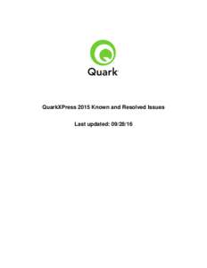QuarkXPress 2015 Known and Resolved Issues Last updated:  QuarkXPress 2015 Known and Resolved Issues  Table of Contents