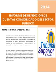2014 INFORME DE RENDICIÓN DE CUENTAS CONSOLIDADO DEL SECTOR PÚBLICO TOMO II INFORME Nº 001/DM 2014 DIRECCIÓN DE FISCALIZACIÓN, DIRECCIÓN DE MUNICIPALIDADES Y LOS