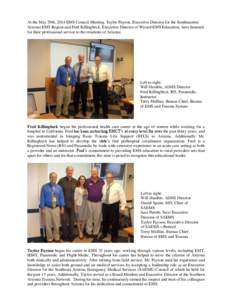 At the May 29th, 2014 EMS Council Meeting, Taylor Payson, Executive Director for the Southeastern Arizona EMS Region and Fred Killingbeck, Executive Director of Wizard EMS Education, were honored for their professional s