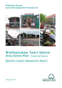 Waltham Forest Local Development Framework Walthamstow Town Centre Area Action Plan - Preferred Options Equality Impact Assessment Report