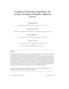 Complete Subdivision Algorithms, II: Isotopic Meshing of Singular Algebraic Curves Michael Burr Courant Institute, NYU, 251 Mercer Street, NY, NY 10012.