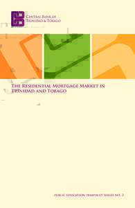 The Residential Mortgage Market in Trinidad and Tobago public education pamphlet series no. 3  public education pamphlet series