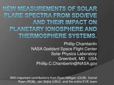 Phillip Chamberlin NASA Goddard Space Flight Center Solar Physics Laboratory Greenbelt, MD USA 