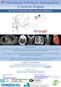 4th International Training for Radiographers in Forensic Imaging 10th and 11th November 2016, Lausanne, Switzerland Description: The routine of forensic investigations is improved by the use of radiological imaging techn