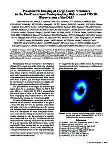 Polarimetric Imaging of Large Cavity Structures in the Pre-Transitional Protoplanetary Disk around PDS 70: Observations of the Disk* HASHIMOTO, Jun1, TAMURA, Motohide1, HAYASHI, Masahiko1, IYE, Masanori1, KANDORI, Ryo1 K