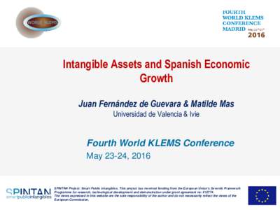 Intangible Assets and Spanish Economic Growth Juan Fernández de Guevara & Matilde Mas Universidad de Valencia & Ivie  Fourth World KLEMS Conference