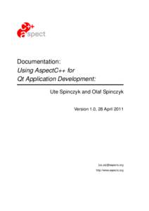 Documentation: Using AspectC++ for Qt Application Development: Ute Spinczyk and Olaf Spinczyk Version 1.0, 28 April 2011