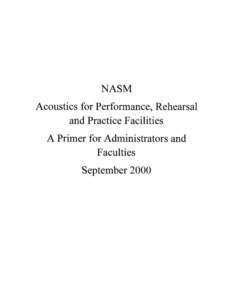 NASM Acoustics for Performance, Rehearsal and Practice Facilities A Primer for Administrators and Faculties September 2000