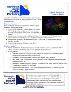 E-Facts June 2015 Fireworks Safety June is Fireworks Safety Month. The Fourth of July can be a fun time but before you celebrate, make sure everyone knows about Fireworks Safety.