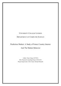 UNIVERSITY COLLEGE LONDON DEPARTMENT OF COMPUTER SCIENCE Prediction Market: A Study of Future Country Interest And The Market Behavior