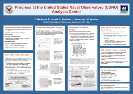Progress at the United States Naval Observatory (USNO) Analysis Center C. Hackman, P. Barrett, V. Slabinski, J. Tracey and W. Wooden United States Naval Observatory, Washington DC USA Analysis center history and products