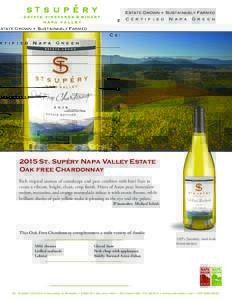Estate Grown + Sustainably Farmed Certified Napa Green 2015 St. Supéry Napa Valley Estate Oak free Chardonnay Rich tropical aromas of cantaloupe and pear combine with kiwi fruit to
