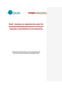 Draft - Guidance on adjustments under the amended Gothenburg Protocol to emission reduction commitments or to inventories Informal document prepared by an ad-hoc working group of the Task Force on Emission Inventories an