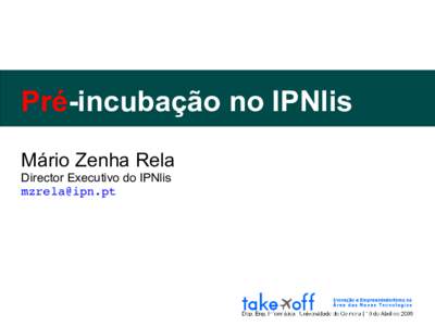 Pré-incubação no IPNlis Mário Zenha Rela Director Executivo do IPNlis   1