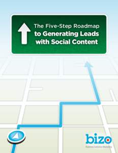 The Five-Step Roadmap  to Generating Leads with Social Content  Creating social content is a highly effective