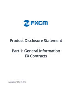 Product Disclosure Statement Part 1: General Information FX Contracts Last Update: 12 March, 2015