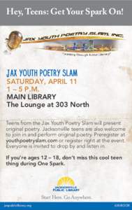 Hey, Teens: Get Your Spark On!  JAX YOUTH POETRY SLAM SATURDAY, APRIL 11 1 – 5 P.M.